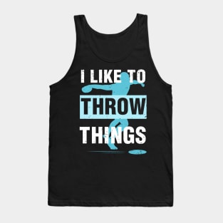 I Like To Throw Things Tank Top